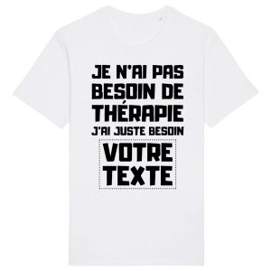 T-Shirt Homme Personnalise Je n&rsquo;ai pas besoin de therapie votre texte
