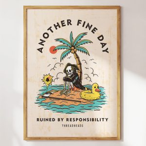 Another Fine Day Ruined by Responsibility Art Print Another Fine Day Ruined by Responsibility Art Print