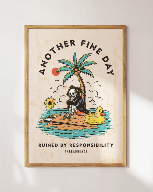 Another Fine Day Ruined by Responsibility Art Print