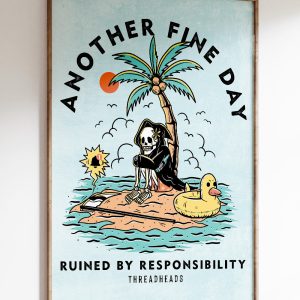 Another Fine Day Ruined by Responsibility Art Print 2 Another Fine Day Ruined by Responsibility Art Print 3