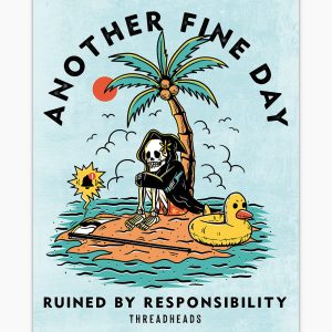 Another Fine Day Ruined by Responsibility Art Print 3 Another Fine Day Ruined by Responsibility Art Print 4