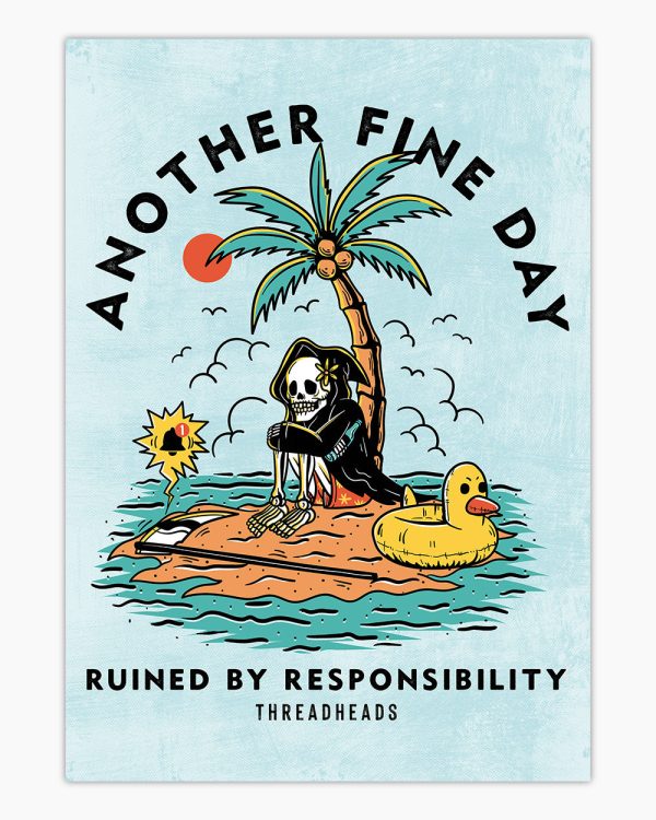 Another Fine Day Ruined by Responsibility Art Print