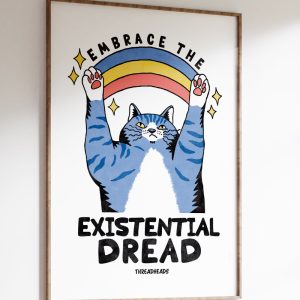 Embrace the Existential Dread Art Print