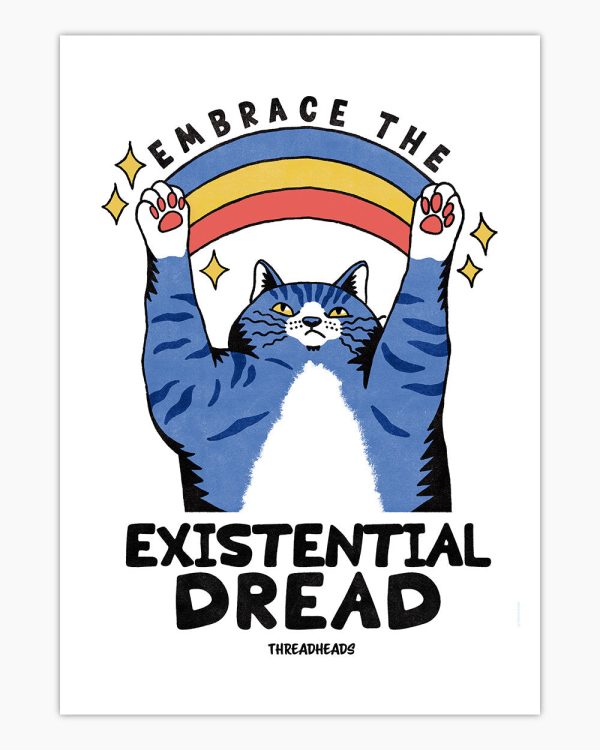 Embrace the Existential Dread Art Print