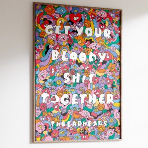 Get Your Bloody Shit Together Art Print