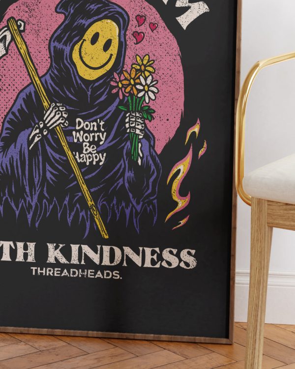 Kill Them With Kindness Art Print