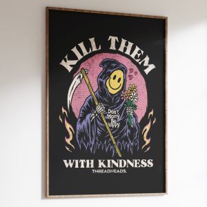 Kill Them With Kindness Art Print 2 Kill Them With Kindness Art Print 3