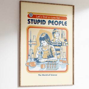 Let's Find a Cure for Stupid People Art Print 2 Lets Find a Cure for Stupid People Art Print 3