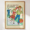 Let’s Run Away Art Print