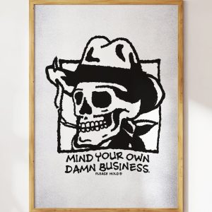Mind Your Own Damn Business Art Print