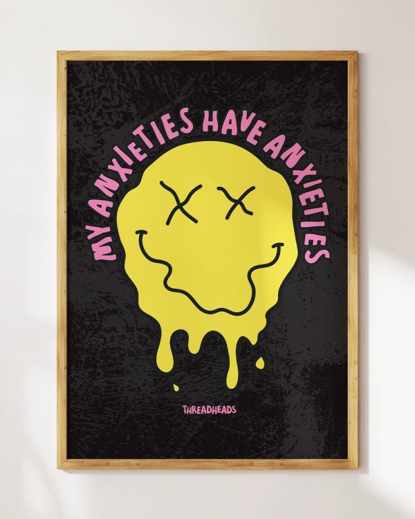 My Anxieties Have Anxieties Art Print