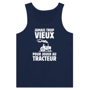 Debardeur Agriculteur Jamais trop vieux pour jouer au tracteur 2 Debardeur Agriculteur Jamais trop vieux pour jouer au tracteur 3