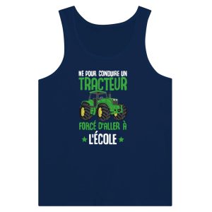 Debardeur Agriculteur Ne pour conduire un tracteur force d&rsquo;aller a l&rsquo;ecole