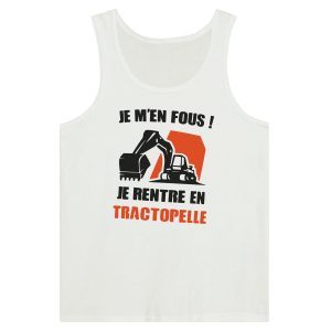 Debardeur BTP Je m&rsquo;en fous ! Je rentre en tractopelle