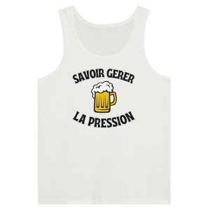 Debardeur Biere Savoir gerer la pression