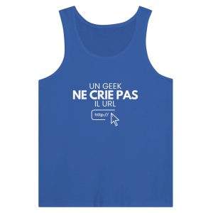 Debardeur Geek Un geek ne crie pas il URL 1 Debardeur Geek Un geek ne crie pas il URL 2