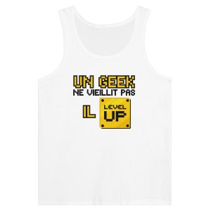 Debardeur Geek Un geek ne vieillit pas il level up