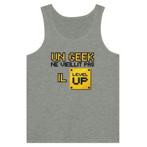 Debardeur Geek Un geek ne vieillit pas il level up 2 Debardeur Geek Un geek ne vieillit pas il level up 3