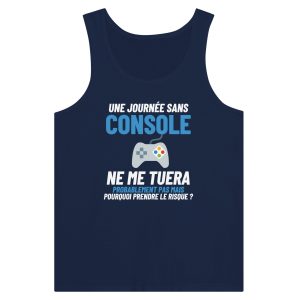 Debardeur Geek Une journee sans console ne me tuera probablement pas mais pourquoi prendre le risque Debardeur Geek Une journee sans console ne me tuera probablement pas mais pourquoi prendre le risque