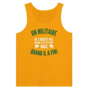 Debardeur Militaire Un militaire ne s’arrate pas quand il est fatigue mais quand il a fini Debardeur Militaire Un militaire ne s’arrate pas quand il est fatigue mais quand il a fini