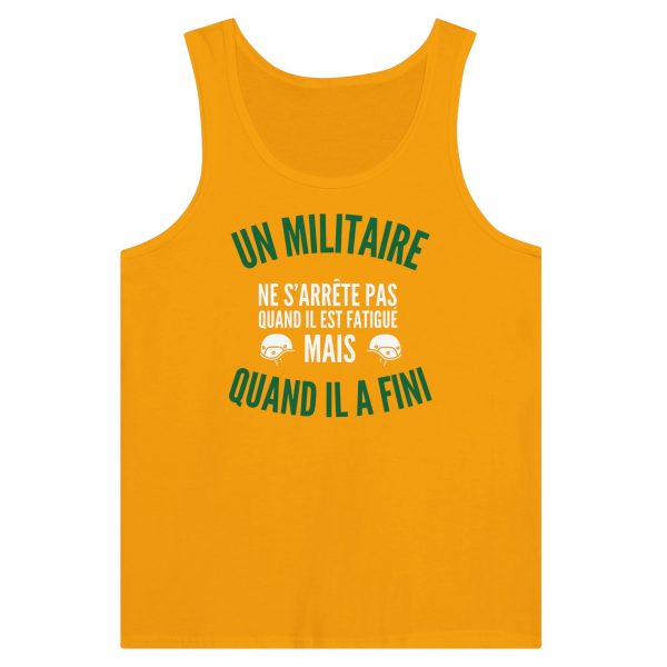 Debardeur Militaire Un militaire ne s’arrate pas quand il est fatigue mais quand il a fini