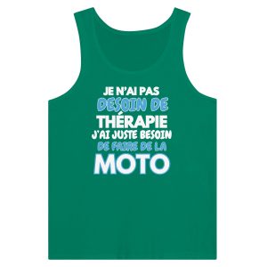 Debardeur Motard Je n’ai pas besoin de therapie j’ai juste besoin de faire de la moto Debardeur Motard Je n’ai pas besoin de therapie j’ai juste besoin de faire de la moto