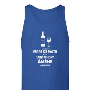 Debardeur Pastis Au nom du verre de pastis et du saint whisky amene la bouteille Debardeur Pastis Au nom du verre de pastis et du saint whisky amene la bouteille