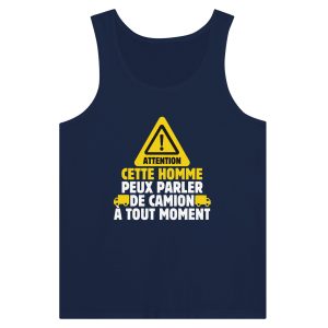 Debardeur Routier Attention cette homme peux parler de camion a tout moment Debardeur Routier Attention cette homme peux parler de camion a tout moment