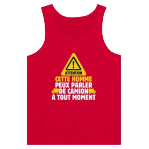 Debardeur Routier Attention cette homme peux parler de camion a tout moment Debardeur Routier Attention cette homme peux parler de camion a tout moment