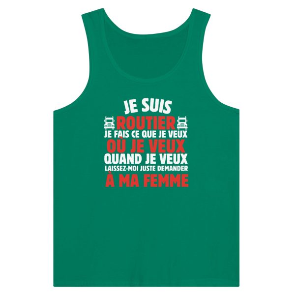 Debardeur Routier Je suis routier je fais ce que je veux ou je veux quand je veux laissez-moi demander a ma femme