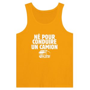 Debardeur Routier Ne pour conduire un camion Debardeur Routier Ne pour conduire un camion