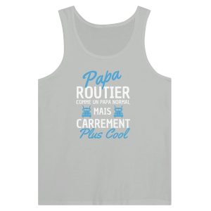 Debardeur Routier Papa routier comme un papa normal mais carrement plus cool Debardeur Routier Papa routier comme un papa normal mais carrement plus cool