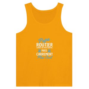 Debardeur Routier Papa routier comme un papa normal mais carrement plus cool Debardeur Routier Papa routier comme un papa normal mais carrement plus cool