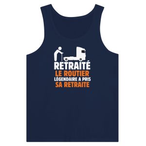 Debardeur Routier Retraite, le routier legendaire a pris sa retraite Debardeur Routier Retraite, le routier legendaire a pris sa retraite