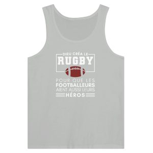 Debardeur Rugby Dieu crea le rugby pour que les footballeurs aient aussi leurs heros Debardeur Rugby Dieu crea le rugby pour que les footballeurs aient aussi leurs heros