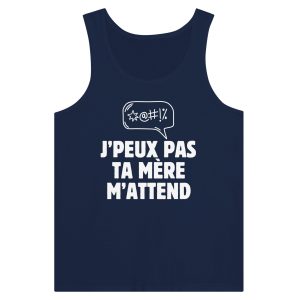 Debardeur beauf J&rsquo;peux pas ta mere m&rsquo;attend