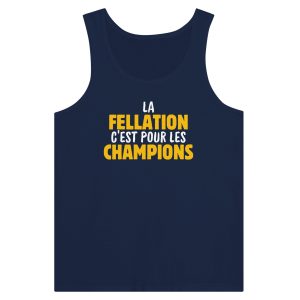 Debardeur beauf La fellation c&rsquo;est pour les champions