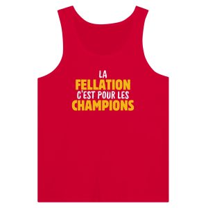 Debardeur beauf La fellation c&rsquo;est pour les champions