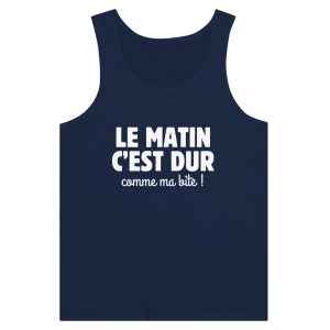 Debardeur beauf Le matin c&rsquo;est dur comme ma bite