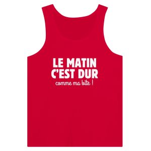 Debardeur beauf Le matin c&rsquo;est dur comme ma bite