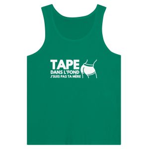 Debardeur beauf Tape dans l&rsquo;fond j&rsquo;suis pas ta mere