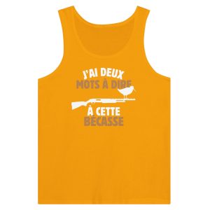 Debardeur chasseur Jai deux mots a dire a cette becasse 1