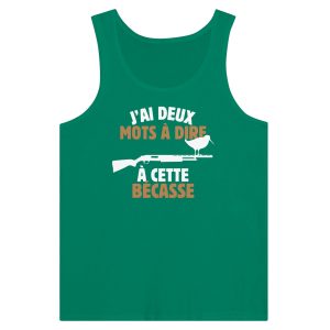 Debardeur chasseur J'ai deux mots a dire a cette becasse 1 Debardeur chasseur Jai deux mots a dire a cette becasse 2