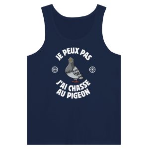 Debardeur chasseur Je peux pas j&rsquo;ai chasse au pigeon
