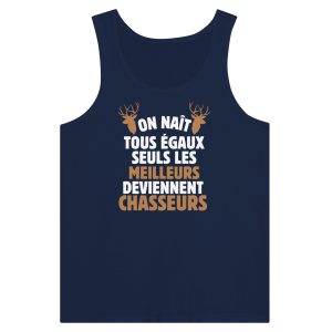 Debardeur chasseur On nait tous egaux seuls les meilleurs deviennent chasseurs Debardeur chasseur On nait tous egaux seuls les meilleurs deviennent chasseurs