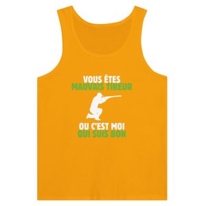 Debardeur chasseur Vous etes mauvais tireur ou c&rsquo;est moi qui suis bon