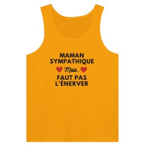 Debardeur maman Maman sympathique mais faut pas l’enerver Debardeur maman Maman sympathique mais faut pas l’enerver