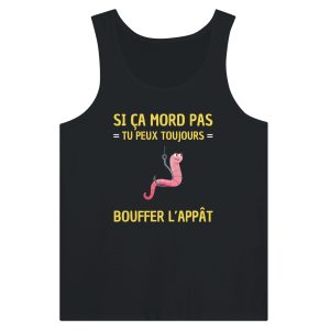 Debardeur pecheur Si ca mord pas tu peux toujours bouffer l’appat Debardeur pecheur Si ca mord pas tu peux toujours bouffer l’appat