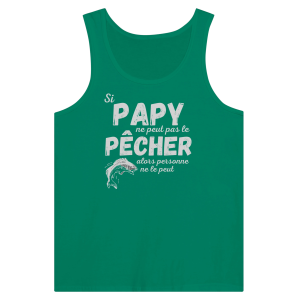 Debardeur pecheur si papy ne peut pas le pecher alors personne ne le peut Debardeur pecheur si papy ne peut pas le pecher alors personne ne le peut