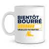Mug Apero Bientot bourre veuillez patienter